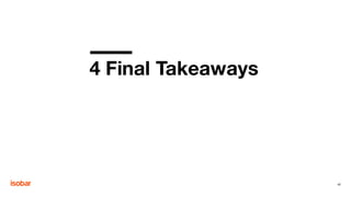 4 Final Takeaways
43
 