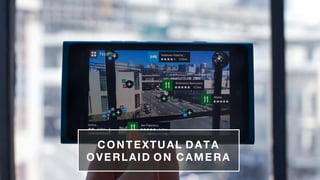 8
CONTEXTUAL DATA
OVERLAID ON CAMERA
 