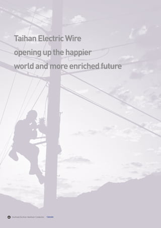TaihanElectricWire
openingupthehappier
worldandmoreenrichedfuture
46 Overhead Electrical Aluminum Conductors TAIHAN
 