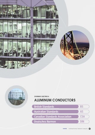 British Standards
Australian Standards
Canadian Standards Association
Deutsches Normen
BS
AS
CSA
DIN
47TAIHAN Overhead Electrical Aluminum Conductors
 