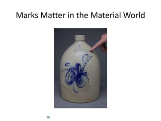 Marks Matter in the Material World
 