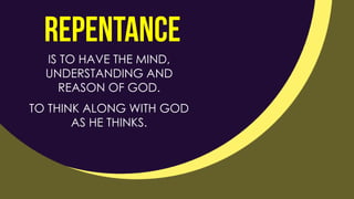 IS TO HAVE THE MIND,
UNDERSTANDING AND
REASON OF GOD.
TO THINK ALONG WITH GOD
AS HE THINKS.
 
