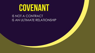 IS NOT A CONTRACT
IS AN ULTIMATE RELATIONSHIP
 