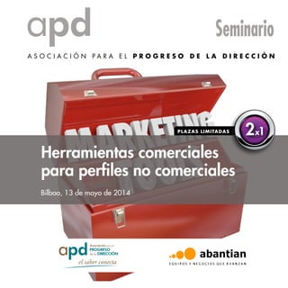 Herramientas comerciales
para perfiles no comerciales
Seminario
Bilbao, 13 de mayo de 2014
2x1
 