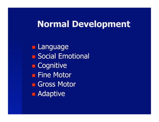 Normal Development
 