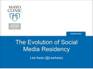 The Evolution of Social
Media Residency
Lee Aase (@LeeAase)
 