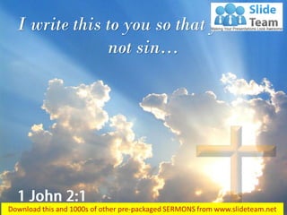 I write this to you so that you will
not sin…
 