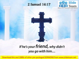 2 Samuel 16:17
 