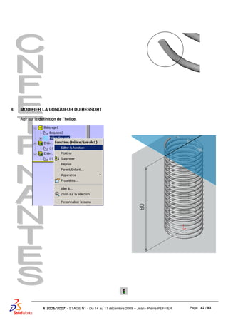 Page : 42 / 83R 2006/2007 - STAGE N1 - Du 14 au 17 décembre 2009 – Jean - Pierre PEFFIER
8 MODIFIER LA LONGUEUR DU RESSORT
Agir sur la définition de l’hélice.
 