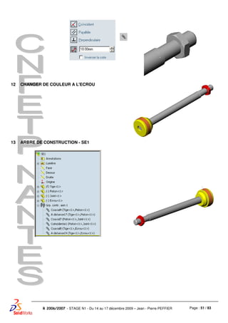 Page : 51 / 83R 2006/2007 - STAGE N1 - Du 14 au 17 décembre 2009 – Jean - Pierre PEFFIER
12 CHANGER DE COULEUR A L'ECROU
13 ARBRE DE CONSTRUCTION - SE1
 