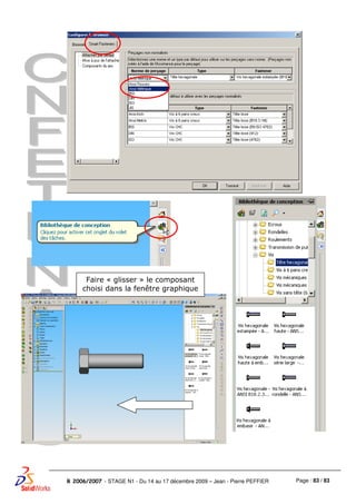 Page : 83 / 83R 2006/2007 - STAGE N1 - Du 14 au 17 décembre 2009 – Jean - Pierre PEFFIER
Faire « glisser » le composant
choisi dans la fenêtre graphique
 