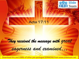 They received the message with great
eagerness and examined…
 