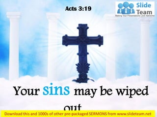Your sins may be wiped
out…
Acts 3:19
 