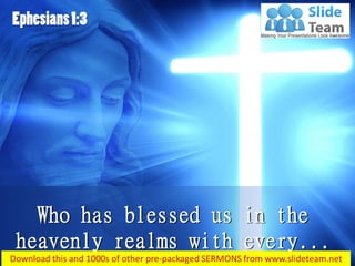 Who has blessed us in the
heavenly realms with every...
 