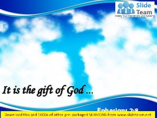Ephesians 2:8
It is the gift of God …
 