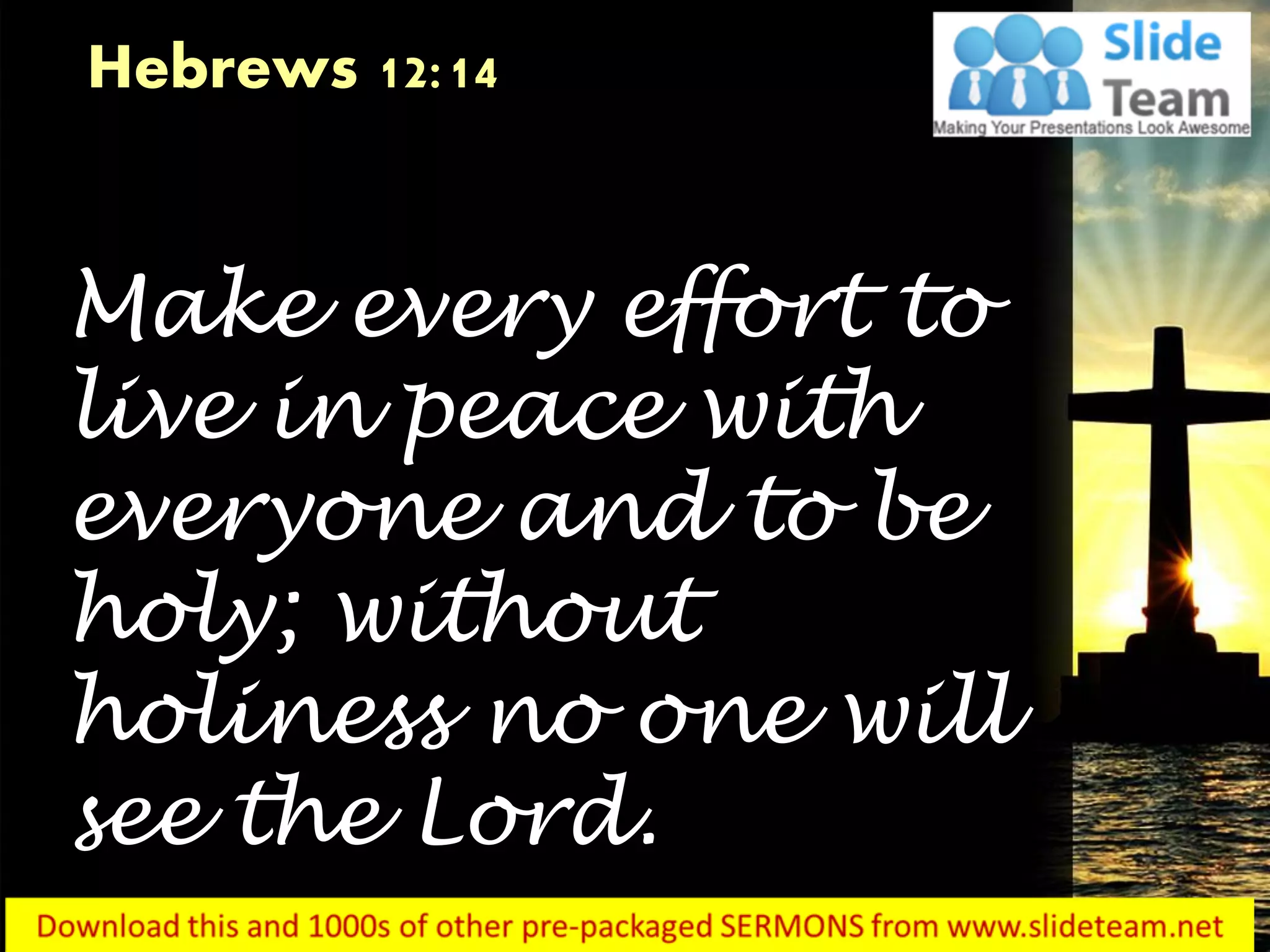 0514 Hebrews 1214 Make Every Effort To Live Power Point Church Sermon PPT 0514 hebrews 1214 make every effort to live power point church sermon ppt