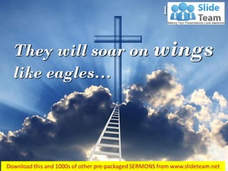 Isaiah 40:31
They will soar on wings
like eagles…
 
