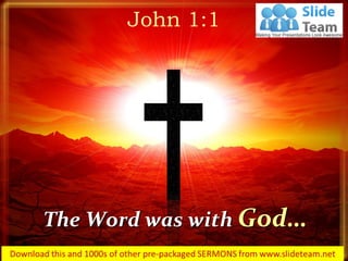 The Word was with God…
John 1:1
 