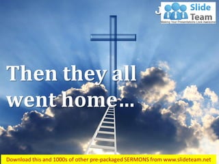 John 7:53 
Then they all went home…  