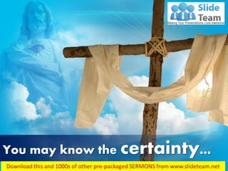 Luke 1:4
You may know the certainty…
 