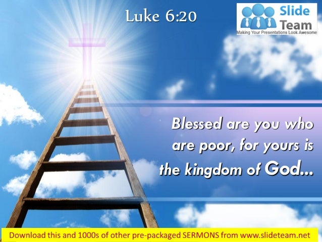 0514 Luke 6 Blessed Are You Who Are Poor Power Point Church Sermon 0514 Luke 6 Blessed Are You Who Are Poor Power Point Church Sermon