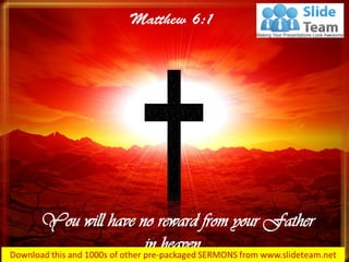 You will have no reward from your Father
in heaven…
 