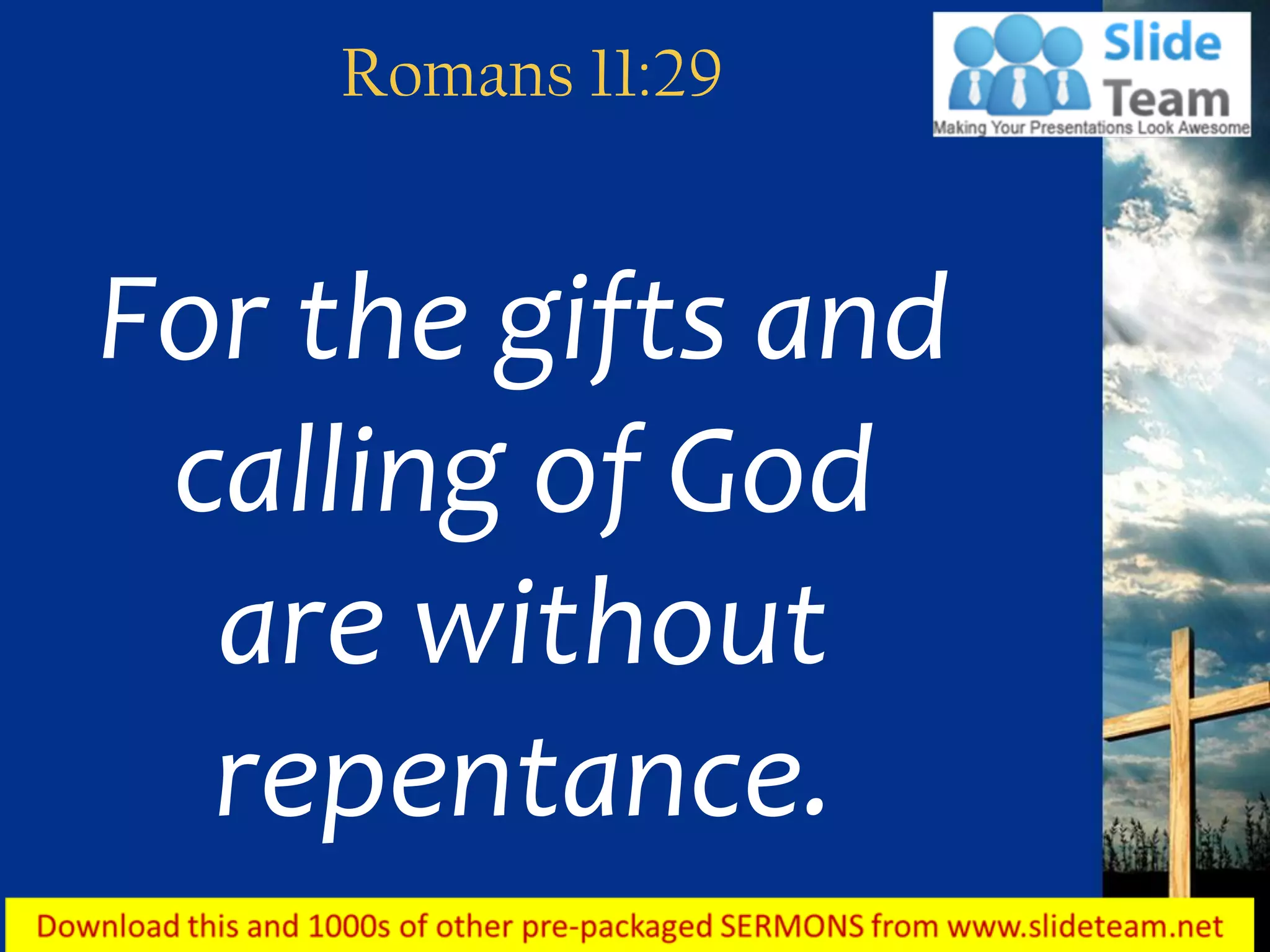 0514 romans 1129 for god gifts and his call power point church sermon ppt