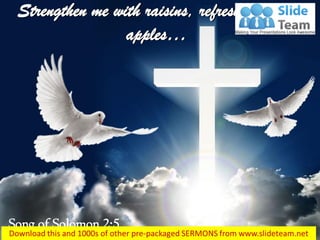 Song of Solomon 2:5
Strengthen me with raisins, refresh me with
apples…
 