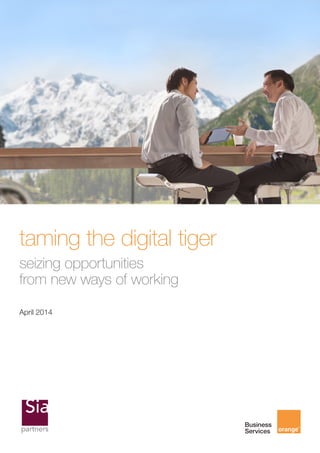 taming the digital tiger
seizing opportunities
from new ways of working
April 2014
 