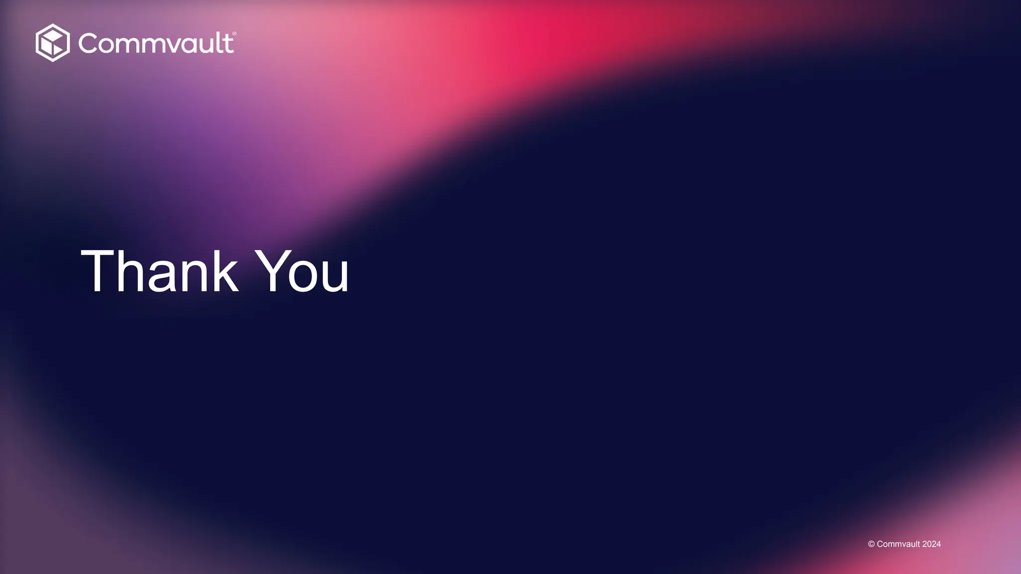 Thank You
© Commvault 2024
 