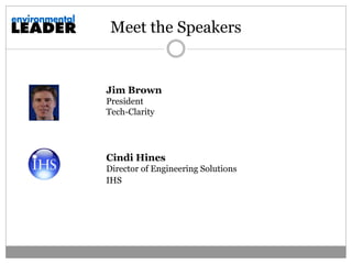 Meet the Speakers


Jim Brown
President
Tech-Clarity




Cindi Hines
Director of Engineering Solutions
IHS
 