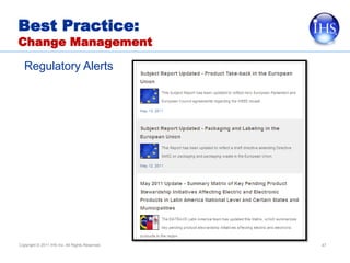Best Practice:
Change Management

  Regulatory Alerts




Copyright © 2011 IHS Inc. All Rights Reserved.   47
 