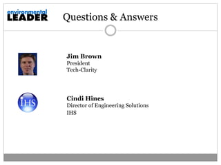 Questions & Answers


Jim Brown
President
Tech-Clarity




Cindi Hines
Director of Engineering Solutions
IHS
 