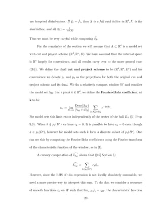 are tempered distributions. If f2 = ˆf1, then Λ is a full rank lattice in Rd
, Λ is the
dual lattice, and all c(l) = 1
vol(Λ)
.
Thus we must be very careful while computing δΛ.
For the remainder of the section we will assume that Λ ⊂ Rd
is a model set
with cut and project scheme (Rd
, Rn
, D). We have assumed that the internal space
is Rn
largely for convenience, and all results carry over to the more general case
([34]). We deﬁne the dual cut and project scheme to be (Rd
, Rn
, D∗
) and for
convenience we denote p1 and p2 as the projections for both the original cut and
project scheme and its dual. We ﬁx a relatively compact window W and consider
the model set ΛW . For a point k ∈ Rd
, we deﬁne the Fourier-Bohr coeﬃcient at
k to be
ck := lim
R→∞
Dens(ΛW )
|ΛW ∩ BR| z∈ΛW ∩BR
e−2πikz
.
For model sets this limit exists independently of the center of the ball BR ([1] Prop
9.9). When k /∈ p1(D∗
) we have ck = 0. It is possible to have ck = 0 even though
k ∈ p1(D∗
), however for model sets such k form a discrete subset of p1(D∗
). One
can see this by computing the Fourier-Bohr coeﬃcients using the Fourier transform
of the characteristic function of the window, as in [1].
A cursory computation of δΛW
shows that ([16] Section 5)
δΛW
=
k∈p1(D∗)
ckδk.
However, since the RHS of this expression is not locally absolutely summable, we
need a more precise way to interpret this sum. To do this, we consider a sequence
of smooth functions ϕ on W such that lim →0 ϕ = χW , the characteristic function
20
 