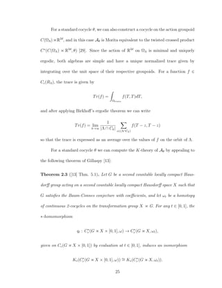 For a standard cocycle θ, we can also construct a cocycle on the action groupoid
C(ΩΛ) R2d
, and in this case Aθ is Morita equivalent to the twisted crossed product
C∗
(C(ΩΛ) R2d
, θ) [29]. Since the action of R2d
on ΩΛ is minimal and uniquely
ergodic, both algebras are simple and have a unique normalized trace given by
integrating over the unit space of their respective groupoids. For a function f ∈
Cc(RΛ), the trace is given by
Tr(f) =
Ωtrans
f(T, T)dT,
and after applying Birkhoﬀ’s ergodic theorem we can write
Tr(f) = lim
k→∞
1
|Λ ∩ Ck|
z∈(Λ∩Ck)
f(T − z, T − z)
so that the trace is expressed as an average over the values of f on the orbit of Λ.
For a standard cocycle θ we can compute the K-theory of Aθ by appealing to
the following theorem of Gillaspy [13]:
Theorem 2.3 ([13] Thm. 5.1). Let G be a second countable locally compact Haus-
dorﬀ group acting on a second countable locally compact Hausdorﬀ space X such that
G satisﬁes the Baum-Connes conjecture with coeﬃcients, and let ωt be a homotopy
of continuous 2-cocycles on the transformation group X G. For any t ∈ [0, 1], the
∗-homomorphism
qt : C∗
r (G X × [0, 1], ω) → C∗
r (G X, ωt),
given on Cc(G X × [0, 1]) by evaluation at t ∈ [0, 1], induces an isomorphism
K∗(C∗
r (G X × [0, 1], ω)) ∼= K∗(C∗
r (G X, ωt)).
25
 