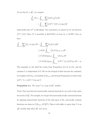 To see that Gi ∈ AL1
σ , we compute
RΛ
|Gi| =
Ωtrans z∈T
f(T), ˜gi
T
z dT
=
Ωtrans z∈T
(ST
)−1
f(T), π(z)gi dT
which holds since ST
is self-adjoint. For convenience we denote by FT the function
(ST
)−1
f(T). Since ST
is invertible in B(M1
(Rd
)) we have FT ∈ M1
(Rd
). Now we
have
Ωtrans z∈T
| FT , π(z)gi | dT =
Ωtrans z∈T
|Vgi
FT (z)|dT
≤ rel(Λ)
Ωtrans
||Vgi
FT ||W(L∞,L1)dT
≤ C rel(Λ)||gi||M1
Ωtrans
||FT ||M1 dT
≤ C rel(Λ) ||gi||M1
Ωtrans
||(ST
)−1
||M1 ||f(T)||M1 dT < ∞
The inequality in the third line comes from Proposition 12.1.11 in [14], and the
constant C is independent of T. We see the integral is ﬁnite because the continuity
of f implies ||f(T)||M1 is bounded on Ωtrans, and because Proposition 3.5 shows that
||(ST
)−1
|| = ||(SΛ
)−1
|| for all T.
Proposition 4.1. The map C is a map of AL1
σ -modules.
Proof. First note that the transversally constant functions CΛ are cyclic in HΛ under
the action of AL1
σ . For example, we can get all transversally locally constant functions
by applying characteristic functions of the unit space of RΛ, and locally constant
functions are dense in C(Ωtrans, M1
(Rd
)). Thus it will suﬃce to prove that C is an
AL1
σ -module map when AL1
σ acts on CΛ.
51
 
