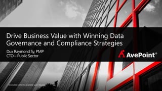 Accessible content is available upon request.
Drive Business Value with Winning Data
Governance and Compliance Strategies
Dux Raymond Sy, PMP
CTO – Public Sector
 