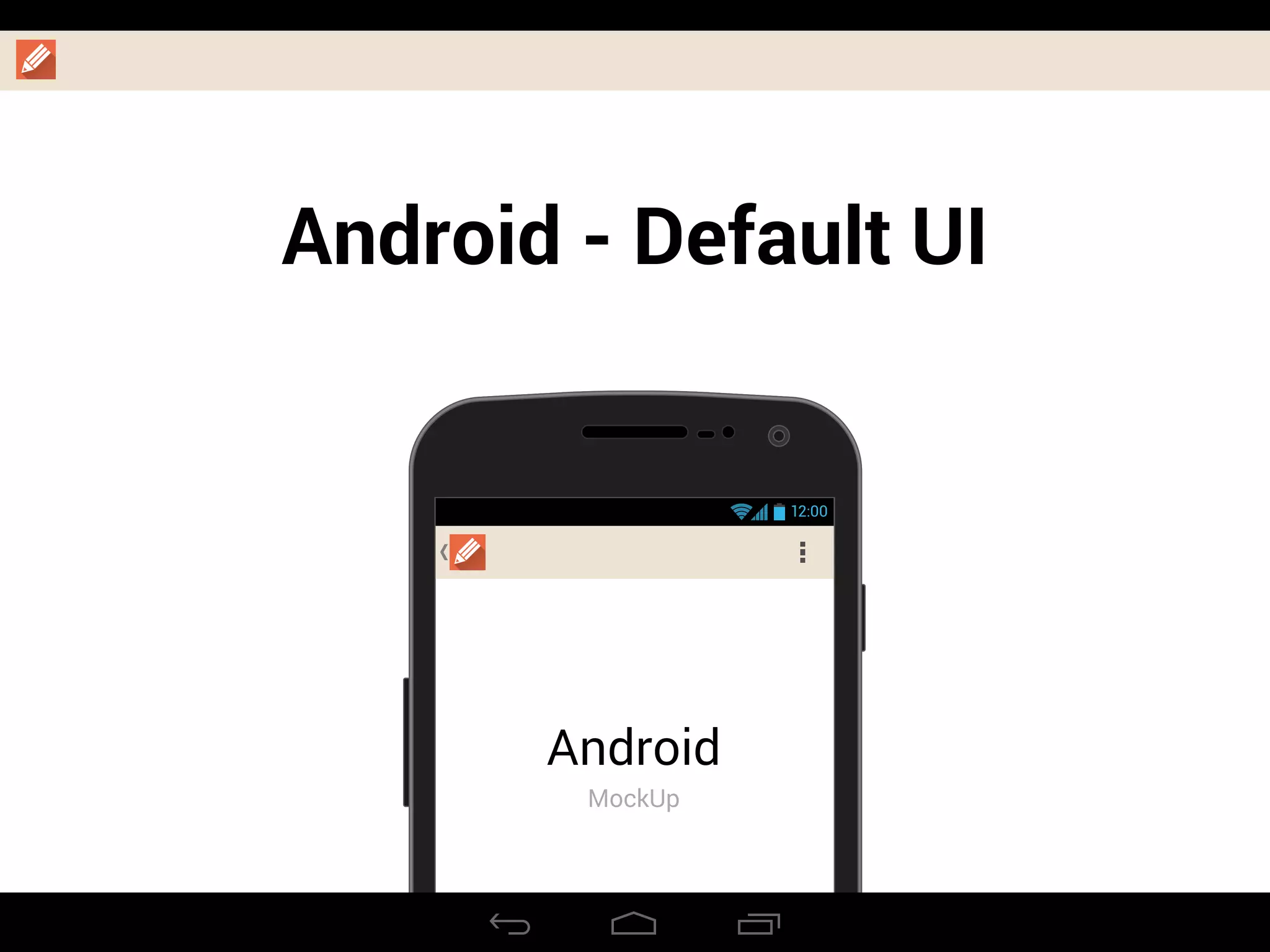 12:00
Android
MockUp
Android - Default UI
 