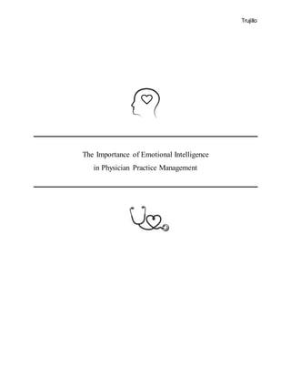 Trujillo
The Importance of Emotional Intelligence
in Physician Practice Management
 