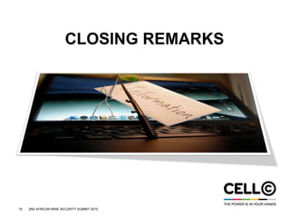 19 2ND AFRICAN MINE SECURITY SUMMIT 2015
CLOSING REMARKS
 