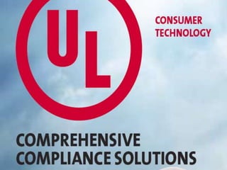 UL
and the
Consumer Technology Division
 