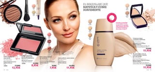 12809
Porcelain
12810
Natural
Ivory
12811
Natural
Beige
12819
Pink
12820
Gold
12807
Light/
Medium
12807 Light/Medium
12808
Medium/
Dark
21650
Classic
Rose
21649
Fresh
Pink
21649 Fresh Pink
21651
Glowing
Peach






color 5554 color
 Oriﬂame Beauty
Absolute Concealer for Eyes
Corrector de Ojeras Absolute
Oriﬂame Beauty
10 ml.
9,95€
7,95€
 Blush Brush
Brocha para Colorete
Largo 18 cm. Accesorio.
23255 11,95€
8,95€
 Oriﬂame Beauty
Perfect Blush
Colorete Perfect
Oriﬂame Beauty
4 g.
14,95€
11,95€
 Oriﬂame Beauty
Matte Control Foundation
Maquillaje Control Matte
Oriﬂame Beauty
Contiene micro-cápsulas de Sílice, que
absorben el exceso de grasa. 30 ml.
14,95€
11,95€
 Oriﬂame Beauty
Matte Control Pressed Powder
Polvos Compactos Control Matte
Oriﬂame Beauty
Textura ultra ﬁna para una cobertura
mate sin brillos. Para piel mixta/grasa. 8 g.
13,95€
11,95€
 Oriﬂame Beauty
Terracotta Powder
Polvos de Sol Terracotta
Oriﬂame Beauty
9.5 g.
22855 17,00€
12,95€
El tono bronceado
más natural
Borra ojeras y signos
de cansancio
Con pelo de cabra
de alta calidad que
favorece la aplicación Color perfecto, suave textura
EL MAQUILLAJE QUE
MATIFICA Y CUBRE
SUAVEMENTE
Extiende el maquillaje
con los dedos o con la
ayuda de una esponjilla.
Fíjalo después aplicando
los Polvos Compactos.
¡No olvides la zonaT!
No más brillos, luce un
rostro perfecto y natural
por más tiempo
Cobertura ligera
y acabado matiﬁcado
•CON
SE J O S D
E
MAQU
ILLAJE
La modelo lleva: Maquillaje Control Matte Oriﬂame
Beauty 12811 Natural Beige, Polvos Compactos Control
Matte Oriﬂame Beauty 12807 Light/Medium, Colorete
Perfect Oriﬂame Beauty 21649 Fresh Pink.
 