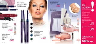 15080
Purple
Mist
15083
Silver
Frost
15084
Desert
Brown
18931 Morning Dew
18932 Soft Pink
18931
Morning
Dew
18932
Soft
Pink
15080 Purple Mist
15083 Silver Frost
22490
Black
22491
Brown
22493
Blue
22494
Green
22492
Grey






56 color color 57
 Oriﬂame Beauty
Illuminate Eye Crayon
Sombra de Ojos Illuminate
Oriﬂame Beauty
1.6 g.
11,95€
9,95€
LO
QUIERO
 Oriﬂame Beauty
Power Curl Mascara
Máscara de Pestañas Power Curl
Oriﬂame Beauty
8 ml.
13966 11,95€
9,95€
¡Deﬁne tu mirada
suavemente!
Con mini pincel
de precisión
Colores
brillantes,
de larga
duración.
 Oriﬂame Beauty
Smooth Deﬁner
Lápiz Delineador de Ojos
Oriﬂame Beauty
0.3 g.
9,95€
6,95€
 Oriﬂame Beauty Nail Tip Guides
Guías auto-adhesivas para
Manicura Francesa
40 guías. Accesorio.
14693 2,50€
1,25€
Colores súper cremosos
y llenos de brillo
Tiras Auto-
adhesivas para una
precisa aplicación.
La modelo lleva: Sombra de Ojos
Illuminate Oriﬂame Beauty 15083 Silver Frost,
Máscara de Pestañas Power Curl Oriﬂame
Beauty 13966 Black, Lápiz Delineador de
Ojos Oriﬂame Beauty 22490 Black.
Pestañas más rizadas
MÁXIMO
IMPACTO EN
TU MIRADA
¡Consigue tú
misma una
manicura
profesional!
¡UÑAS DIEZ!
¡Hasta
50% dto!
 Oriﬂame Beauty Nail White Tip
Esmalte Blanco para Manicura
Oriﬂame Beauty
4.5 ml.
18929 7,95€
4,25€
 Oriﬂame Beauty French Manicure
Manicura Francesa Oriﬂame Beauty
7 ml.
8,95€
4,95€
 