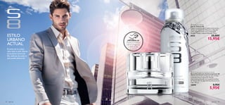 

para él 9594 para él
ESTILO
URBANO
ACTUAL
El estilo de la ciudad
vibra bajo tu piel. ¡Siente
el excitante aroma de
S8 y disfruta de todo lo
que puede ofrecerte!
¡PRUÉBALA!
Desliza la muñeca
sobre la fragancia
y disfruta de
su aroma
 S8 Eau de Toilette
Eau de Toilette S8
Captura la esencia de la ciudad con el aroma
del Eau de Toilette S8. Masculino y lleno de
estilo, déjate envolver con su esencia de
Pomelo, Violeta y sensual Almizcle. 75 ml.
8020 25,00€
15,95€
 S8 Antiperspirant Deodorant Spray
Spray Desodorante Antitranspirante S8
Disfruta de la fresca protección que te frece
el desodorante en spray S8. Máxima
efectividad perfumada con la esencia del Eau
de Toilette S8. No deja manchas blancas en la
ropa. 150 ml.
10890 8,95€
5,95€
 