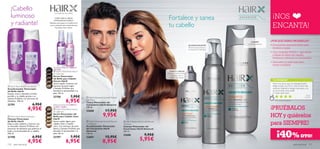 






aseo personal 111110 aseo personal
 HairX Shine Boost Shampoo
Champú Potenciador
del Brillo HairX
Deja tu pelo radiante y lustroso con
su innovador Sistema ProShine con
extractos de diamante que potencia el
brillo y la luminosidad de tu cabello.
250 ml.
23700 6,95€
4,95€
 HairX Shine Boost Conditioner
Acondicionador Potenciador
del Brillo HairX
Suaviza, nutre y devuelve el brillo
perdido a tu cabello gracias a su
sistema ProShine con extractos de
diamante.. 250 ml.
23701 6,95€
4,95€
 HairX Shine Boost Serum
for Dark hair
Serum Potenciador
del Brillo para Cabello
Oscuro HairX
Serum capilar cremoso con
extracto de perla negra
y Sistema ProShine que
devuelve la luminosidad a tu
pelo. 50 ml.
23706 7,95€
6,95€
 HairX Shine Boost Serum
for Light hair
Serum Potenciador del
Brillo para Cabello Claro
HairX
Serum capilar ligero para
cabello rubio y castaño
claro. Con extracto de perla
blanca y Sistema ProShine que
devuelve la luminosidad a tu
pelo. 50 ml.
23707 7,95€
6,95€
 HairX Advanced Growth Reviver
Shampoo
Champú Potenciador del
Crecimiento HairX Advanced
250 ml.
22686 9,95€
5,95€
 HairX Advanced Growth Reviver
Conditioner
Acondicionador Potenciador
del Crecimiento HairX
Advanced
150 ml.
22687 15,95€
8,95€
 HairX Advanced Growth Reviver
HairTonic
Tónico Potenciador del
Crecimiento HairX Advanced
100 ml.
22688 17,95€
9,95€
¡NOS
ENCANTA!
¡PRUÉBALOS
HOY y quiérelos
para SIEMPRE!
¿POR QUÉ DEBES PROBARLOS?
• Formulados especialmente para
hombre y mujer.
• Con complejo ReVive+ que ayuda
a frenar la caída del cabello,
fortalece y estimula su crecimiento.
• Descubre un pelo más sano,
fuerte y brillante.
Potencia el brillo del CABELLO
OSCURO
Potencia el brillo del CABELLO
CLAROY RUBIO
Los expertos del cabello
TU OPINIÓN*
¡Cabello
luminoso
y radiante!
CÓMO USAR EL SERUM
POTENCIADOR DE BRILLO
Deposita varias gotas en la palma de la
mano y extiende sobre el pelo húmedo.
No aclarar.Usar a diario.
Fortalece y sanea
tu cabello
Hace muy poco que uso esta gama pero
tengo el pelo muy ﬁno y noto mucho más
volumen.Además lo tengo más suave y no
se me enreda como antes.
¡Y huele súper bien!
Ruth,
España
*407 valoraciones globales
¡40%DTO!
TÓNICO CAPILAR
Masajea sobre el cuero
cabelludo seco o
mojado. No aclarar.
ACONDICIONADOR
Revolucionaria textura
en mousse. Sin aclarado.
CHAMPÚ
Limpieza intensiva

for Dark hair
Serum Potenciador
del Brillo para Cabello
Oscuro HairX
Serum capilar cremoso con
extracto de perla negra
y Sistema ProShine que
devuelve la luminosidad a tu
Potencia el brillo del
OSCURO

for Light hair
Serum Potenciador del
Brillo para Cabello Claro
HairX
Serum capilar ligero para
cabello rubio y castaño
claro. Con extracto de perla
blanca y Sistema ProShine que
Potencia el brillo del
CLAROY RUBIO
 