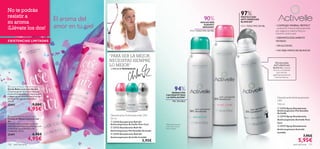 








aseo personal 121120 aseo personal
 23724 Spray Desodorante
Antitranspirante Piel Sensible
Activelle
 23719 Spray Desodorante
Antitranspirante Activelle Pure
Care
 23727 Spray Desodorante
Antitranspirante Activelle
Invisible
7,95€
5,95€
Desodorante Antitranspirante
24H
150 ml
SENSACIÓN
CALMANTETRAS
LA DEPILACIÓN*
94%
PIEL SENSIBLE
*Efectividad basada
en test de consumo
de 86 mujeres
 Love is in the air Hand Cream
Crema de Manos Love is in the
Air
Delicada crema que hidrata tu piel
dejándola suavemente perfumada con
románticas notas ﬂorales y de
Frambuesa. 75 ml.
25491 6,95€
4,95€
 Love is in the air Shower Cream
Gel de Baño Love is in the Air
Cremoso gel de ducha con delicado
aroma afrutado y ﬂoral. Limpia tu piel
y despierta tus sentidos con el aroma
del amor. Sin agentes jabonosos.
200 ml.
25492 9,00€
6,95€
EXISTENCIAS LIMITADAS
90%AXILAS MÁS
SUAVESY
SEDOSAS*
PARA TODOTIPO DE PIEL
PARA TODOTIPO DE PIEL
97%PROTECCIÓN
ANTI-MANCHAS
BLANCAS*
50 ml
Desodorante Antitranspirante 24H
 23718 Desodorante Roll-On
Antitranspirante Activelle Pure Care
 23723 Desodorante Roll-On
Antitranspirante Piel Sensible Activelle
 23725 Desodorante Roll-On
Antitranspirante Activelle Invisible
5,95€
TECNOLOGÍA
ANTI-MANCHAS
BLANCAS contiene
silicona y emolientes
que reducen
signiﬁcativamente las
manchas blancas.
• NO DEJA MANCHAS BLANCAS
• COMPLEJO MINERAL PROTECT
- protección mineral antitranspirante
que asegura la máxima frescura
mientras cuida tu piel.
• SINALCOHOL
• DERMATOLÓGICAMENTE
TESTADO
“PARA SER LA MEJOR,
NECESITAS SIEMPRE
LO MEJOR”
CAROLINE WOZNIACKI
No te podrás
resistir a
su aroma
¡Llévate los dos!
El aroma del
amor en tu piel
 