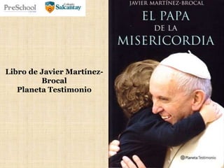 Libro de Javier Martínez-
Brocal
Planeta Testimonio
 