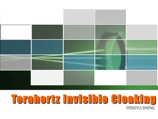 Terahertz Invisible Cloaking  MINGYU.SHENG 