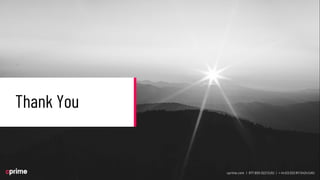 QUESTIONS?
cprime.com | 877.800.5221 (US) | + 44 (0) 203 811 0424 (UK)
Thank You
cprime.com | 877.800.5221 (US) | + 44 (0) 203 811 0424 (UK)
 
