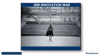 IBM INNOVATION MAN
 